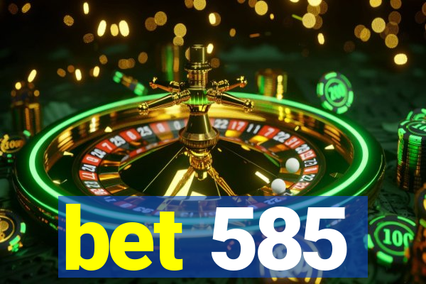 bet 585